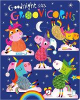 Book Cover for Goodnight Little Groovicorns by Stuart Lynch