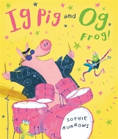 Book Cover for Ig Pig and Og Frog! by Sophie Burrows