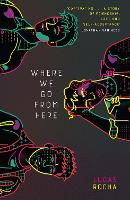 Book Cover for Where We Go From Here by Lucas Rocha