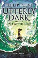 Book Cover for Utterly Dark and the Face of the Deep by Philip Reeve