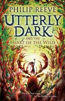 Book Cover for Utterly Dark and the Heart of the Wild by Philip Reeve