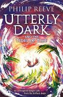 Book Cover for Utterly Dark and the Tides of Time by Philip Reeve