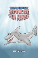 Book Cover for Three Tales of George the Shark by Izzy Wilson