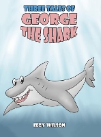 Book Cover for Three Tales of George the Shark by Izzy Wilson