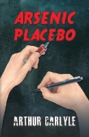 Book Cover for Arsenic Placebo by Arthur Carlyle