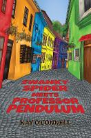 Book Cover for Swanky Spider Meets Professor Pendulum by Kay O'Connell