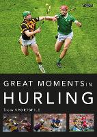 Book Cover for Great Moments in Hurling by Sportsfile