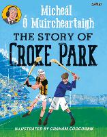 Book Cover for The Story of Croke Park by Micheál Ó Muircheartaigh