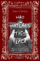 Book Cover for Who Watches This Place by Amy Clarkin