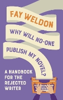 Book Cover for Why Will No-One Publish My Novel? by Fay Weldon