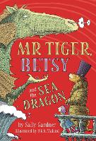 Book Cover for Mr Tiger, Betsy and the Sea Dragon by Sally Gardner