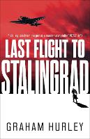 Book Cover for Last Flight to Stalingrad by Graham Hurley