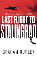 Book Cover for Last Flight to Stalingrad by Graham Hurley