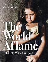 Book Cover for The World Aflame The Long War, 1914-1945 by Dan Jones, Marina Amaral