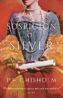 Book Cover for A Suspicion of Silver by P.F. Chisholm