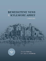 Book Cover for The Benedictine Nuns & Kylemore Abbey by Catherine KilBride, Deirdre Raftery