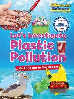 Book Cover for Plastic Pollution on Land and in the Oceans Let's Investigate by Ruth Owen