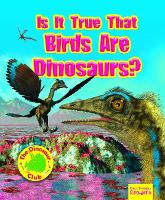 Book Cover for Is It True That Birds Are Dinosaurs? by Ruth Owen