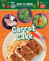 Book Cover for How to Grow Carrot Cake by Ruth Owen