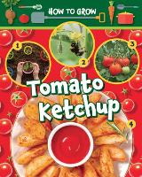 Book Cover for How to Grow Tomato Ketchup by Ruth Owen