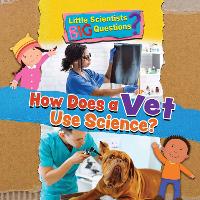 Book Cover for How Does a Vet Use Science? by Ruth Owen