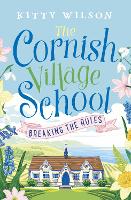 Book Cover for The Cornish Village School - Breaking the Rules by Kitty Wilson