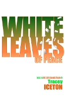 Book Cover for White Leaves of Peace by Tracey Iceton