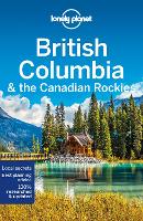 Book Cover for Lonely Planet British Columbia & the Canadian Rockies by Lonely Planet, John Lee, Ray Bartlett, Gregor Clark