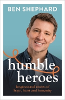 Book Cover for Humble Heroes by Ben Shephard