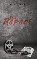 Book Cover for The Repeat by Josie Wells