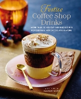 Book Cover for Festive Coffee Shop Drinks by Hannah Miles