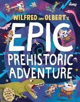 Book Cover for Wilfred & Olbert's Epic Prehistoric Adventure by Stephan Lomp