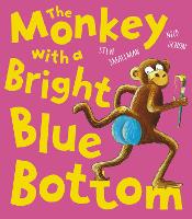 Book Cover for The Monkey With a Bright Blue Bottom by Steve Smallman