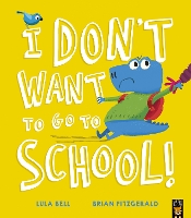 Book Cover for I Don’t Want to Go to School! by Lula Bell