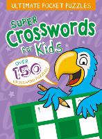 Book Cover for Ultimate Pocket Puzzles: Super Crosswords for Kids by Lisa Regan