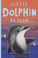 Book Cover for Little Dolphin Rescue by Rachel Delahaye