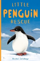 Book Cover for Little Penguin Rescue by Rachel Delahaye