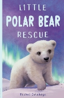 Book Cover for Little Polar Bear Rescue by Rachel Delahaye