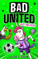 Book Cover for Bad United: Just For Kicks by Louise Forshaw