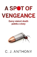 Book Cover for A Spot of Vengeance by C. J. Anthony