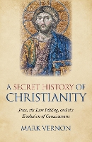 Book Cover for Secret History of Christianity, A by Mark Vernon