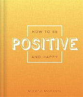 Book Cover for How to be Positive and Happy by Igloo Books