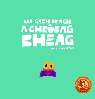 Book Cover for Na Gabh Dragh, a Chrubag Bheag by Chris Haughton