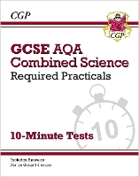 Book Cover for GCSE Combined Science: AQA Required Practicals 10-Minute Tests (includes Answers) by CGP Books