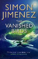 Book Cover for The Vanished Birds by Simon Jimenez