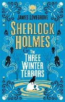 Book Cover for Sherlock Holmes & the Three Winter Terrors by James Lovegrove