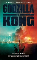 Book Cover for Godzilla vs. Kong: The Official Movie Novelisation by Greg Keyes