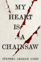 Book Cover for My Heart is a Chainsaw by Stephen Graham Jones