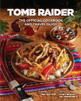 Book Cover for Tomb Raider - The Official Cookbook and Travel Guide by Tara Theoharis, Sebastian Haley