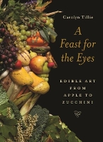 Book Cover for A Feast for the Eyes by Carolyn Tillie